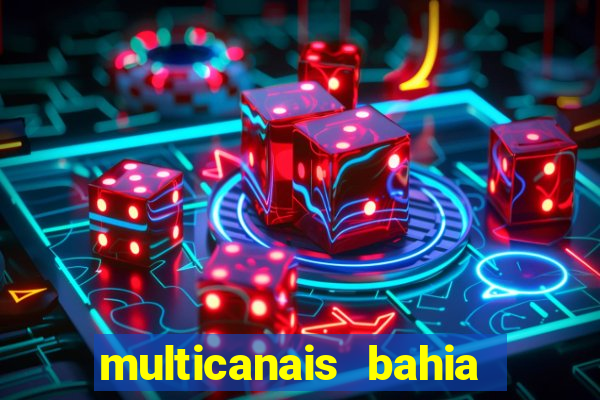 multicanais bahia ao vivo